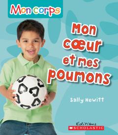 Mon corps : Mon coeur et mes poumons