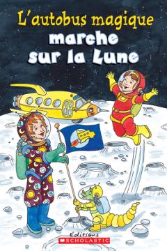 Je peux lire! Niveau 2 : L'autobus magique marche sur la Lune