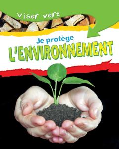 Viser vert : Je protège mon environnement