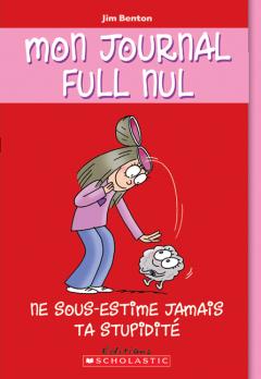 Mon journal full nul : N° 7 - Ne sous-estime jamais ta stupidité