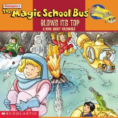 The Magic School Bus Blows Its Top: A Book About Volcanoes