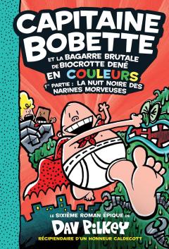 Capitaine Bobette en couleurs : N° 6 - Capitaine Bobette et la bagarre brutale de Biocrotte Dené, 1re partie : La nuit noire des narines morveuses