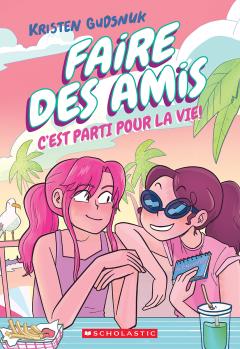 Faire des amis : N˚ 4 - C’est parti pour la vie!