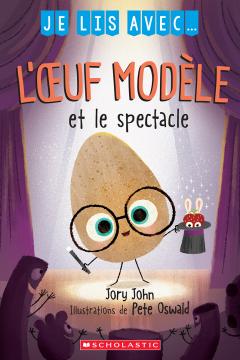 Je lis avec... L'œuf modèle et le spectacle