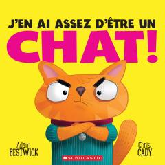 J’en ai assez d’être un chat!