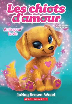 Les chiots d’amour : N° 1 - Amis pour la vie