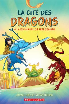 La cité des dragons : N° 3 - À la recherche du vrai dragon
