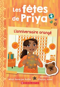 Les fêtes de Priya : N˚ 1 - L’anniversaire orangé