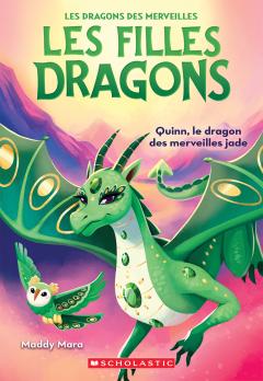 Les filles dragons : N° 6 - Quinn, le dragon des merveilles jade