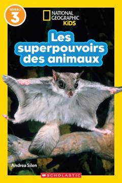 National Geographic Kids : Les superpouvoirs des animaux (niveau 3)