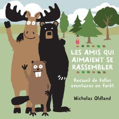 Les amis qui aimaient se rassembler : Recueil de folles aventures en forêt