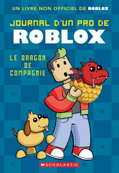 Journal d’un pro de Roblox : N° 2 - Le dragon de compagnie