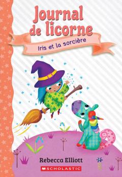 Journal de licorne : N˚ 10 - Iris et la sorcière