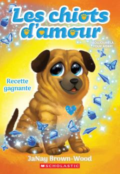 Les chiots d’amour : N° 4 - Recette gagnante