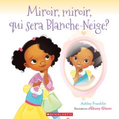Miroir, miroir, qui sera Blanche-Neige?