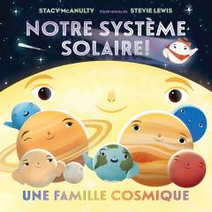 Notre système solaire! : Une famille cosmique