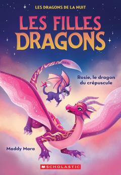 Les filles dragons : N° 7 - Rosie, le dragon du crépuscule