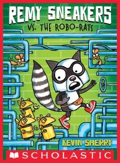 Remy Sneakers vs. the Robo-Rats (Remy Sneakers #1)