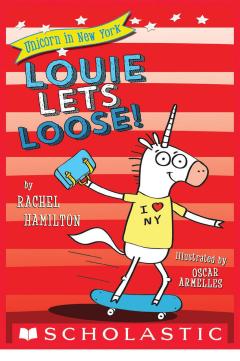 Louie Lets Loose! (Unicorn in New York #1)
