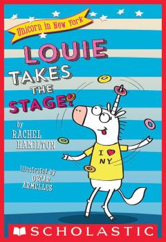 Louie Takes the Stage! (Unicorn in New York #2)