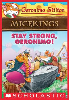 Stay Strong, Geronimo! (Geronimo Stilton Micekings #4)