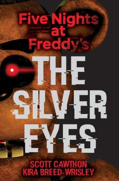 The Silver Eyes: Five Nights at Freddy’s (Original Trilogy Book 1)