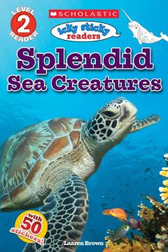 Icky Sticky Readers: Splendid Sea Creatures (Scholastic Reader, Level 2)