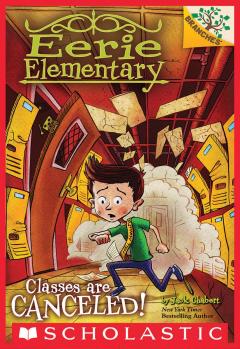 Classes Are Canceled!: A Branches Book (Eerie Elementary #7)