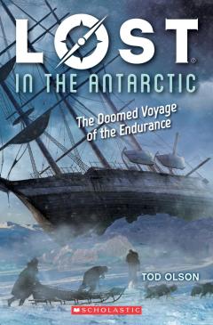 Lost in the Antarctic: The Doomed Voyage of the Endurance (Lost #4)