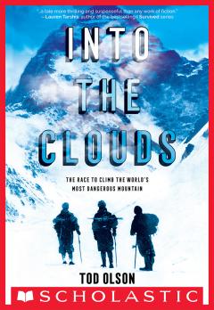 Into the Clouds: The Race to Climb the World’s Most Dangerous Mountain (Scholastic Focus)