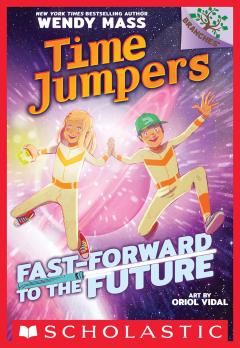 Fast-Forward to the Future!: A Branches Book (Time Jumpers #3)