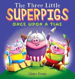 The Three Little Superpigs: Once Upon a Time