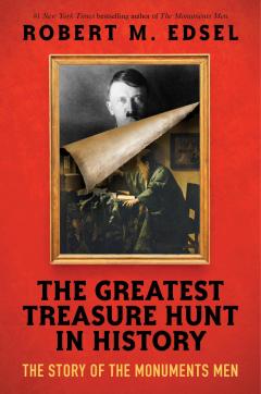 The Greatest Treasure Hunt in History: The Story of the Monuments Men (Scholastic Focus)