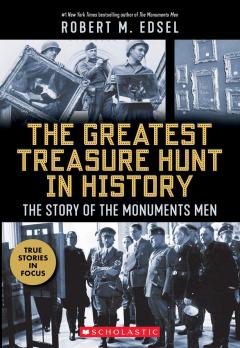 The Greatest Treasure Hunt in History: The Story of the Monuments Men (Scholastic Focus)