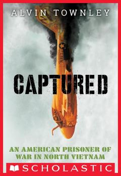 Captured: An American Prisoner of War in North Vietnam (Scholastic Focus)