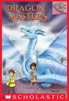 Shine of the Silver Dragon: A Branches Book (Dragon Masters #11)