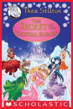 The Secret of the Crystal Fairies (Thea Stilton: Special Edition #7)