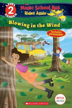 Blowing in the Wind (The Magic School Bus Rides Again: Scholastic Reader, Level 2)