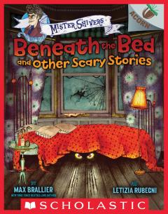 Beneath the Bed and Other Scary Stories: An Acorn Book (Mister Shivers #1)