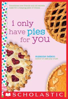 I Only Have Pies for You: A Wish Novel