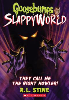 They Call Me the Night Howler! (Goosebumps SlappyWorld #11)