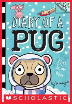 Pug’s Snow Day: A Branches Book (Diary of a Pug #2)