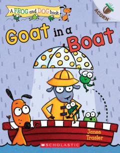 Goat in a Boat: An Acorn Book (A Frog and Dog Book #2)