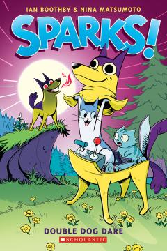 Sparks! Double Dog Dare: A Graphic Novel (Sparks! #2)