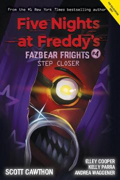 Step Closer: An AFK Book (Five Nights at Freddy’s: Fazbear Frights #4)