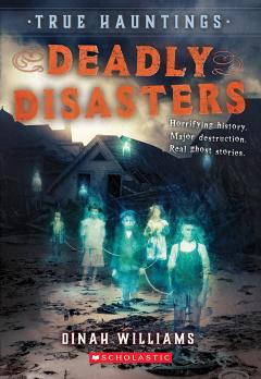 Deadly Disasters (True Hauntings #1) 