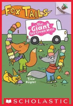 The Giant Ice Cream Mess: An Acorn Book (Fox Tails #3)