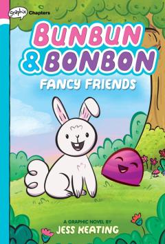 Fancy Friends: A Graphix Chapters Book (Bunbun & Bonbon #1)