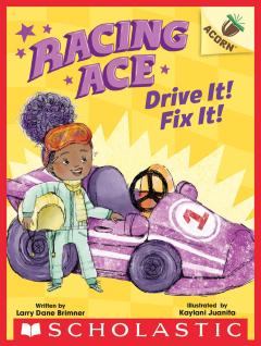 Drive It! Fix It!: An Acorn Book (Racing Ace #1)
