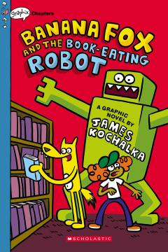 Banana Fox and the Book-Eating Robot: A Graphix Chapters Book (Banana Fox #2)